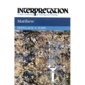 Matthew: Interpretation: A Bible Commentary for Teaching and Preaching