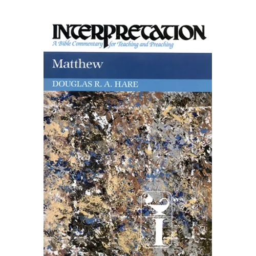 Matthew: Interpretation: A Bible Commentary for Teaching and Preaching