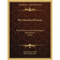 The Churches Of Sussex: With Historical And Archaeological Descriptions (1872)