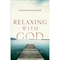 Relaxing with God: The Neglected Spiritual Discipline