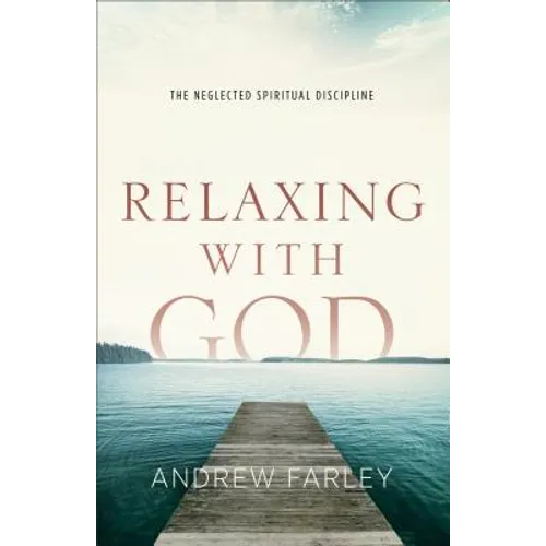 Relaxing with God: The Neglected Spiritual Discipline