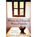 When the Church Was a Family: Recapturing Jesus' Vision for Authentic Christian Community