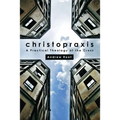 Christopraxis: A Practical Theology of the Cross
