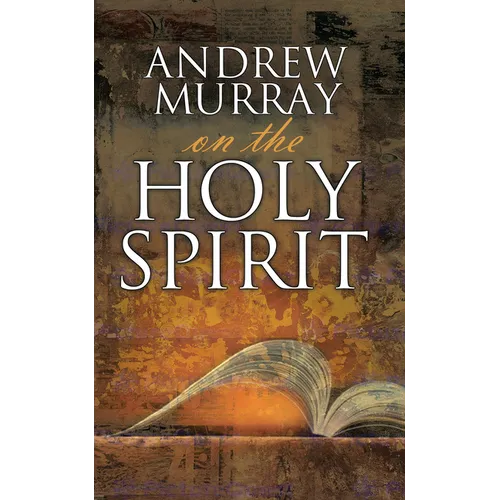 Andrew Murray on the Holy Spirit