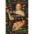 The Gospel According to Eve: A History of Women's Interpretation