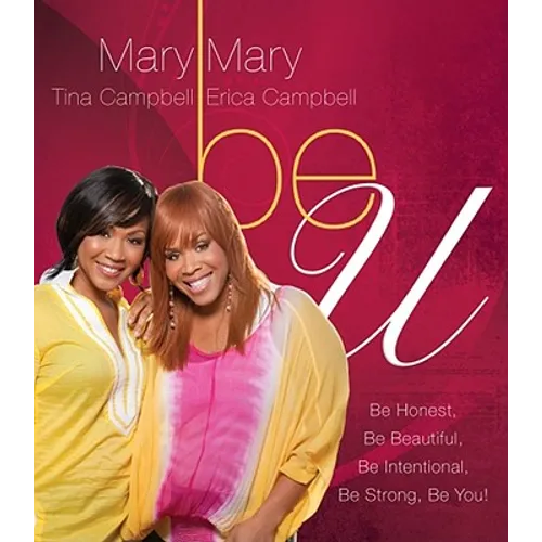 Be U: Be Honest, Be Beautiful, Be Intentional, Be Strong, Be You! (Original)
