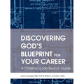 Discovering God's Blueprint for Your Career: A Christian's Job Search Guide