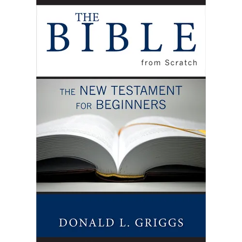 The Bible from Scratch: The New Testament for Beginners