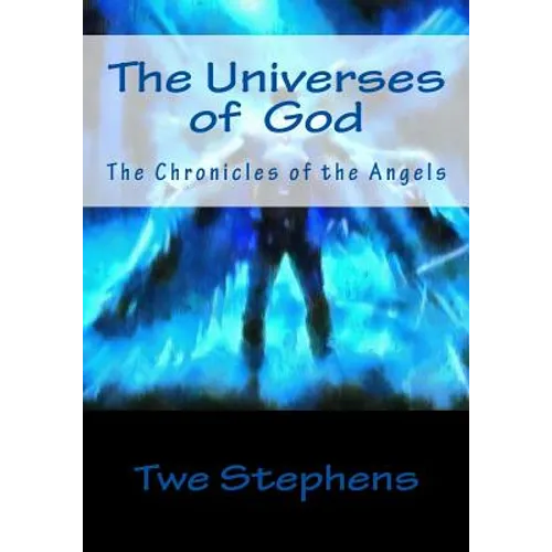 The Universes God: The Chronicles of the Angels