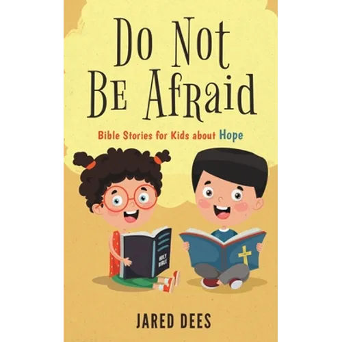 Do Not Be Afraid: Bible Stories for Kids about Hope
