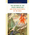 The Return of the Chaos Monsters: and Other Backstories of the Bible