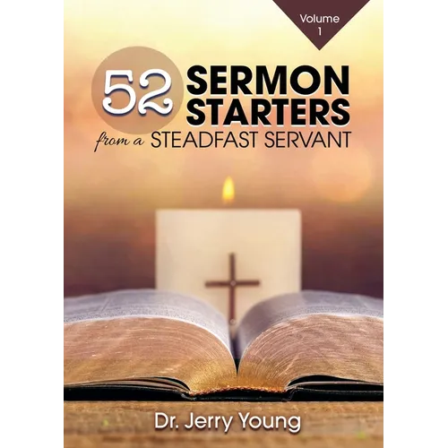 52 Sermon Starters from a Steadfast Servant