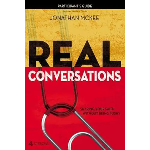 Real Conversations Participant's Guide: Sharing Your Faith Without Being Pushy