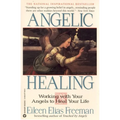 Angelic Healing: Working with Your Angel to Heal Your Life