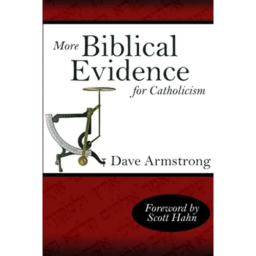 More Biblical Evidence For Catholicism