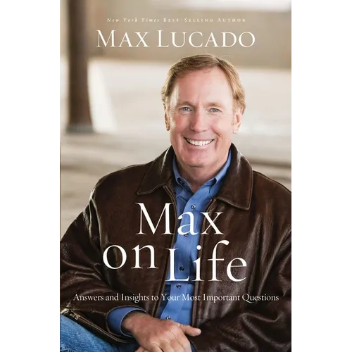 The Max on Life: Answers and Insights to Your Most Important Questions