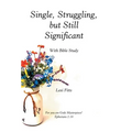 Single, Struggling, but Still Significant: With Bible Study