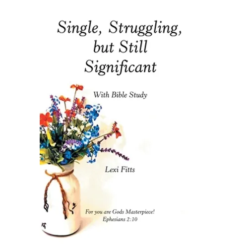 Single, Struggling, but Still Significant: With Bible Study