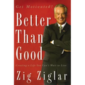 The Better Than Good: Creating a Life You Can't Wait to Live