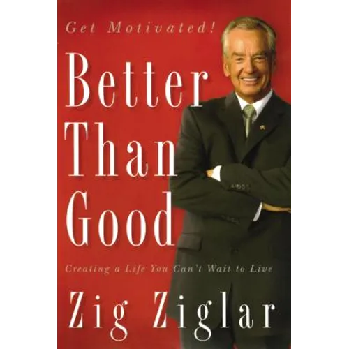 The Better Than Good: Creating a Life You Can't Wait to Live