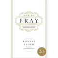 How to Pray: Developing an Intimate Relationship with God