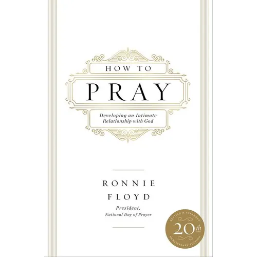 How to Pray: Developing an Intimate Relationship with God