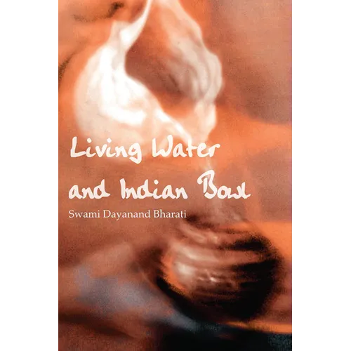 Living Water and Indian Bowl (Revised Edition):: An Analysis of Christian Failings in Communicating Christ to Hindus, with Suggestions Towards Improve