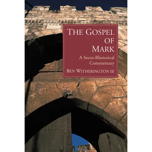 The Gospel of Mark: A Socio-Rhetorical Commentary