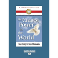 The Greatest Power in the World (Large Print 16pt)