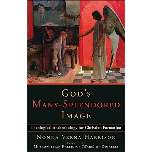 God's Many-Splendored Image: Theological Anthropology for Christian Formation