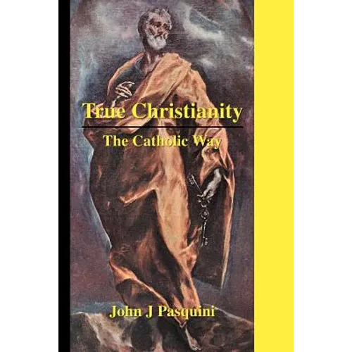 True Christianity: The Catholic Way