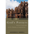 God's Potters: Pastoral Leadership and the Shaping of Congregations