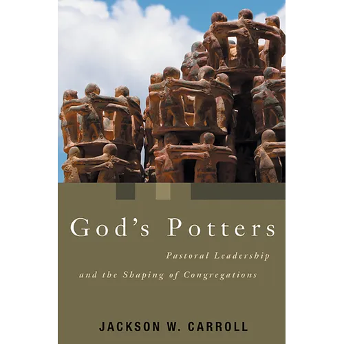 God's Potters: Pastoral Leadership and the Shaping of Congregations