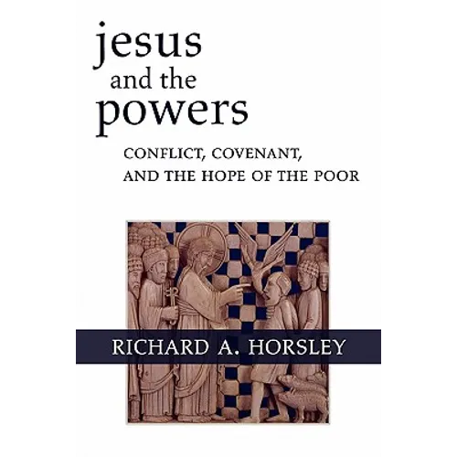 Jesus and the Powers: Conflict, Covenant, and the Hope of the Poor