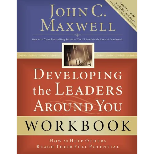 Developing the Leaders Around You: How to Help Others Reach Their Full Potential