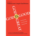 God Is Great, God Is Good: Why Believing in God Is Reasonable and Responsible