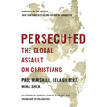 Persecuted: The Global Assault on Christians