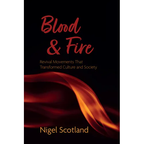 Blood and Fire: Revival Movements That Transformed Culture and Society