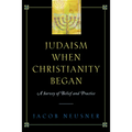 Judaism When Christianity Began: A Survey of Belief and Practice