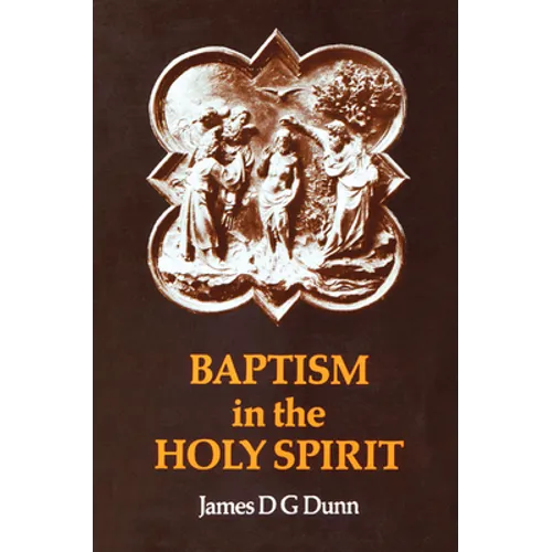 Baptism in the Holy Spirit: A Re-Examination of the New Testament on the Gift of the Spirit