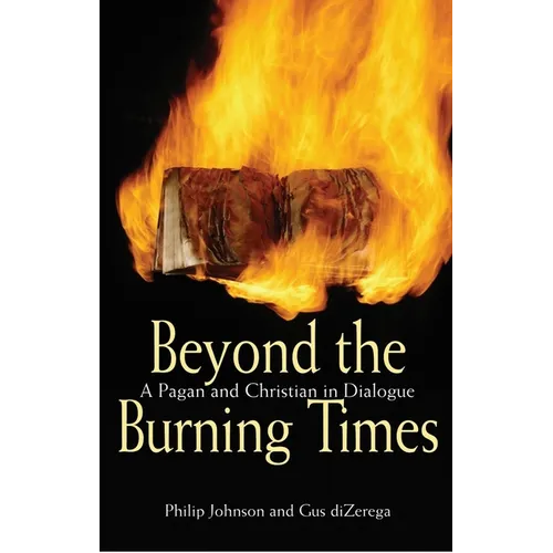 Beyond the Burning Times: A Pagan and Christian in Dialogue