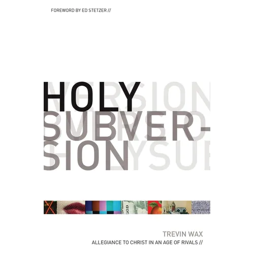 Holy Subversion: Allegiance to Christ in an Age of Rivals