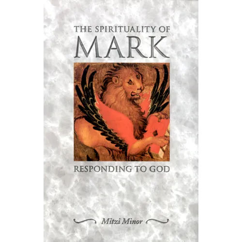 The Spirituality of Mark: Responding to God