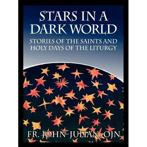 Stars in a Dark World: Stories of the Saints and Holy Days of the Liturgy