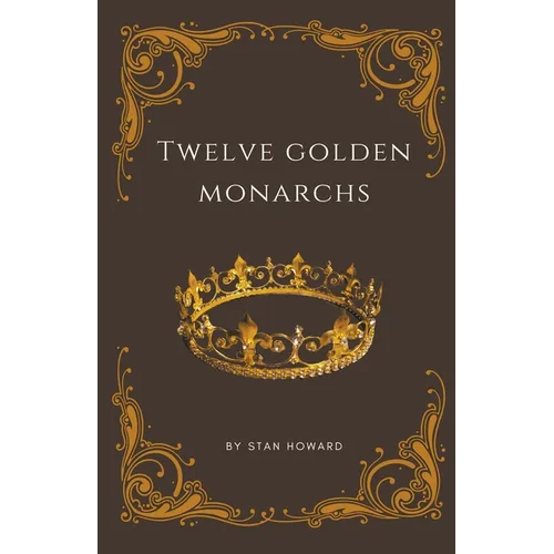 Twelve Golden Monarchs