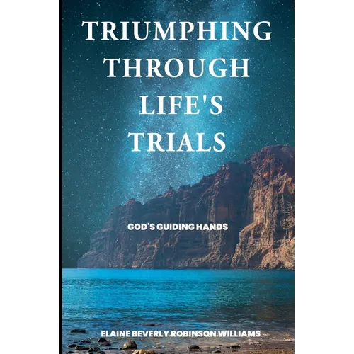 Triumphing Through Life's Trials: God's Guiding Hands