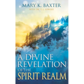 A Divine Revelation of the Spirit Realm