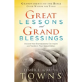 Great Lessons and Grand Blessings: Discover How Grandparents Can Inspire and Transform Their Grandchildren