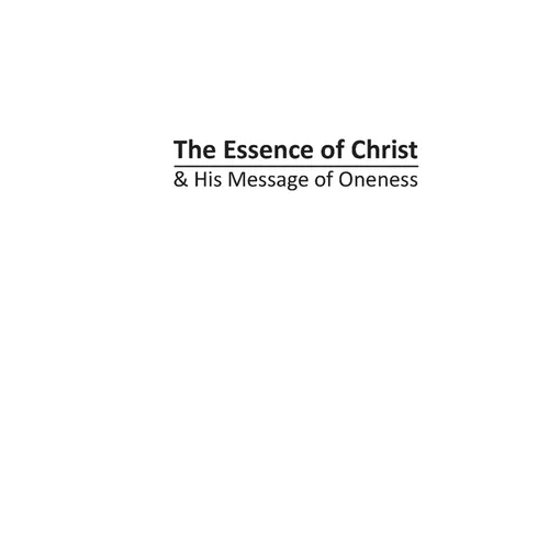 The Essence of Christ & His Message of Oneness