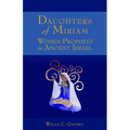 Daughters of Miriam: Women Prophets in Ancient Israel